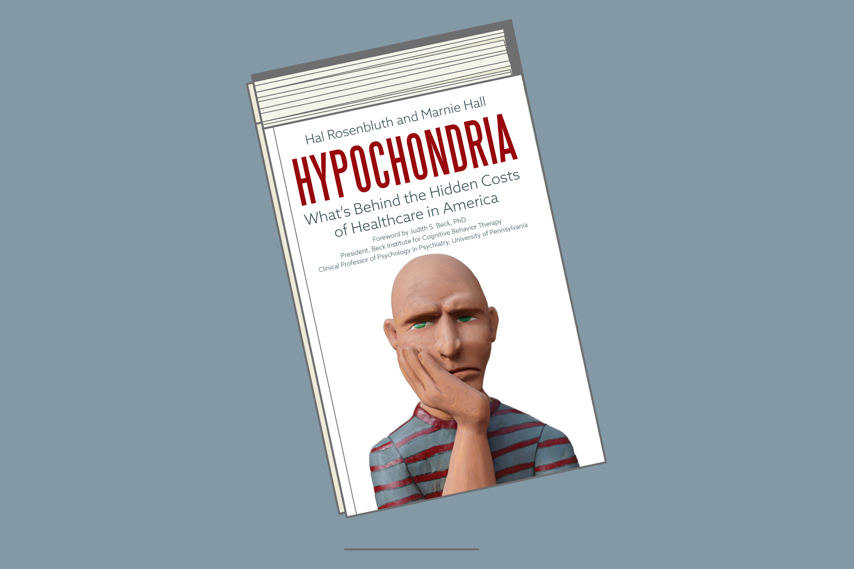 "Hypochondria: What’s Behind the Hidden Costs of Healthcare in America," by Hal Rosenbluth and Marnie Hall.