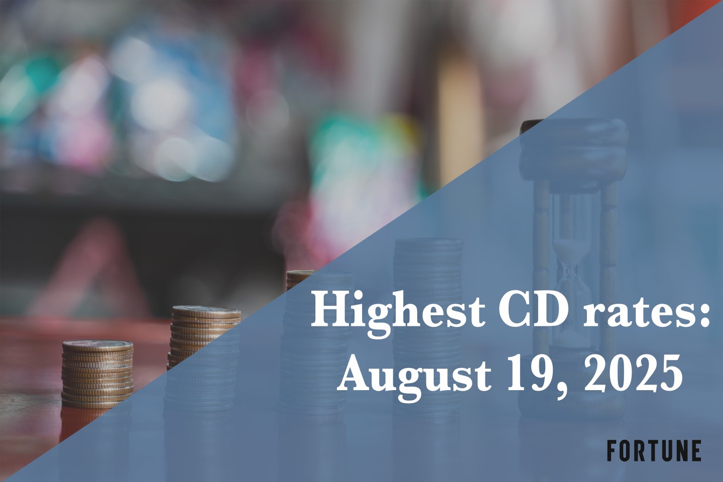 You can earn up to 4.45% APY. Check out the best CD rates on Aug. 19, 2025