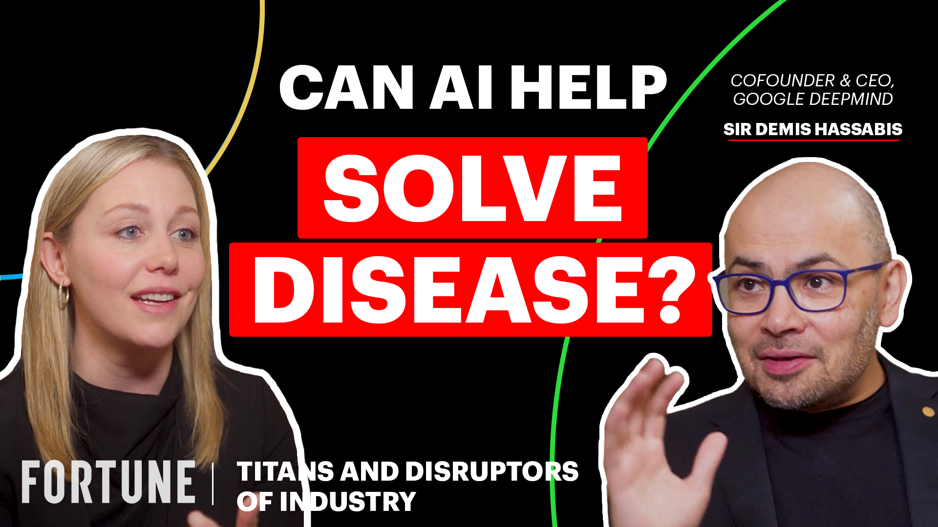 Fortune's Alyson Shontell interviews Google AI boss Demis Hassabis on the Fortune 500: Titans and Disruptors of Industry vodcast.